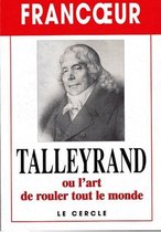 Talleyrand ou l'art de rouler tout le monde