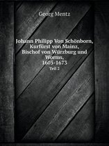 Johann Philipp Von Schoenborn, Kurfurst von Mainz, Bischof von Wurzburg und Worms, 1605-1673 Teil 2