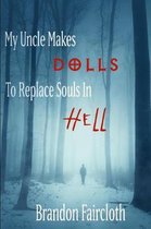 My Uncle Makes Dolls to Replace Souls in Hell