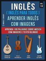 Foreign Language Learning Guides - Inglês ( Inglês Para Todos ) Aprender Inglês Com Imagens (Vol 10)