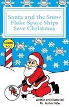 Santa and the Snow Flake Space Ships Save Christmas