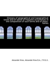 Glossary of Geographical and Topographical Terms and of Words of Frequent Occurrences