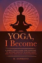 YOGA, I Become