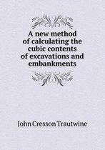 A New Method of Calculating the Cubic Contents of Excavations and Embankments