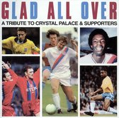 Glad All Over: A Tribute To Crystal Palace & Supporters