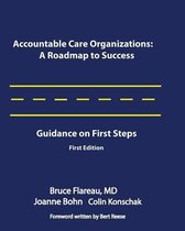 Accountable Care Organizations: A Roadmap for Success