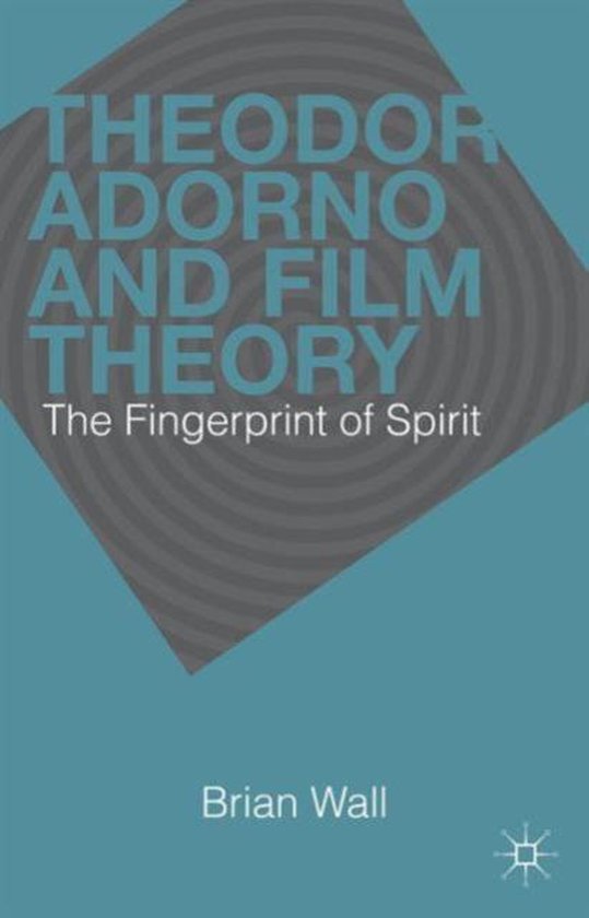 Theodor Adorno and Film Theory, Brian Wall 9781137306135 Boeken