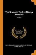 The Dramatic Works of Baron Kotzebue; Volume 1