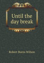 Until the day break