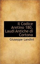 Il Codice Aretino 180, Laudi Antiche Di Cortona