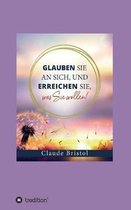 Glauben Sie an sich, und erreichen Sie, was Sie wollen