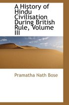 A History of Hindu Civilisation During British Rule, Volume III