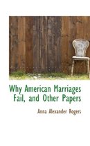 Why American Marriages Fail, and Other Papers