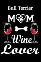 Bull Terrier Mom Wine Lover