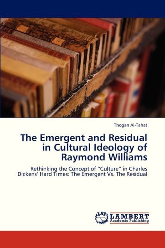 The Emergent and Residual in Cultural Ideology of Raymond Williams ...