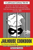 Jailhouse Cookbook the Prisoner's Recipe Bible