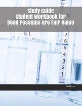 Study Guide Student Workbook for Dead Possums Are Fair Game