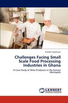 Challenges Facing Small Scale Food Processing Industries in Ghana