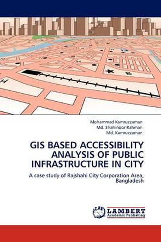 GIS Based Accessibility Analysis of Public Infrastructure in City ...