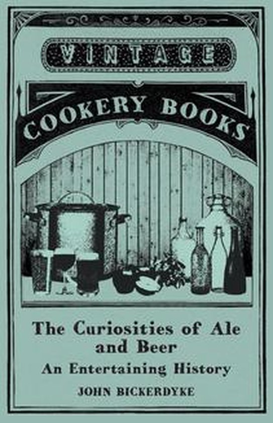The Curiosities of Ale and Beer - An Entertaining History - cover