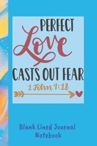 Perfect Love Casts Out Fear Blank Lined Journal Notebook