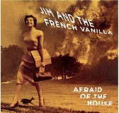 Jim And The French Vanilla - Afraid Of The House (LP)