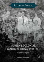 Palgrave Gothic - Women’s Colonial Gothic Writing, 1850-1930