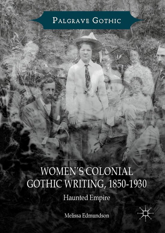 Palgrave Gothic Women’s Colonial Gothic Writing, 18501930 (ebook