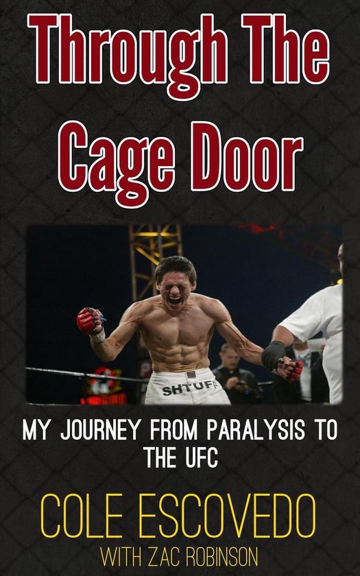 Through the Cage Door: My Journey from Paralysis to the UFC - cover