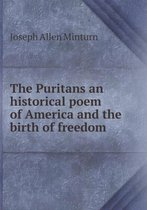 The Puritans an historical poem of America and the birth of freedom