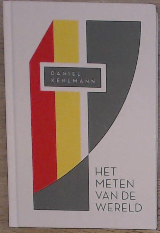 Boekomslag met verticale banen rood, geel en zwart, overlapt door een grijze vorm. Titel 'HET METEN VAN DE WERELD'.