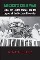 Cambridge Studies in US Foreign Relations - Mexico's Cold War