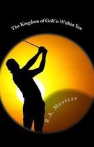 The Kingdom of Golf is Within You