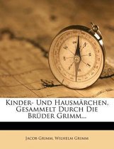 Kinder- Und Hausm Rchen, Gesammelt Durch Die Br Der Grimm...