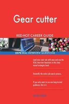 Gear Cutter Red-Hot Career Guide; 2570 Real Interview Questions