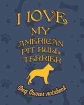 I Love My American Pit Bull Terrier- Dog Owner's Notebook