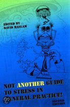 Not Another Guide to Stress in General Practice!