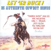 Let Er Buck: 25 Authentic Cowboy Songs