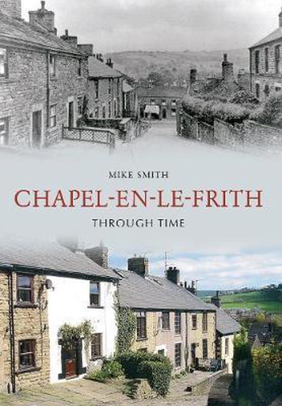 ChapelEnLeFrith Through Time, Mike Smith 9781848686847 Boeken