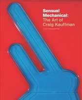 Sensual Mechanical - the Art of Craig Kauffman