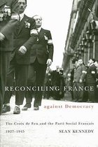 Reconciling France Against Democracy: The Croix de Feu and the Parti Social Français, 1927-1945