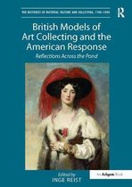 The Histories of Material Culture and Collecting, 1700-1950- British Models of Art Collecting and the American Response