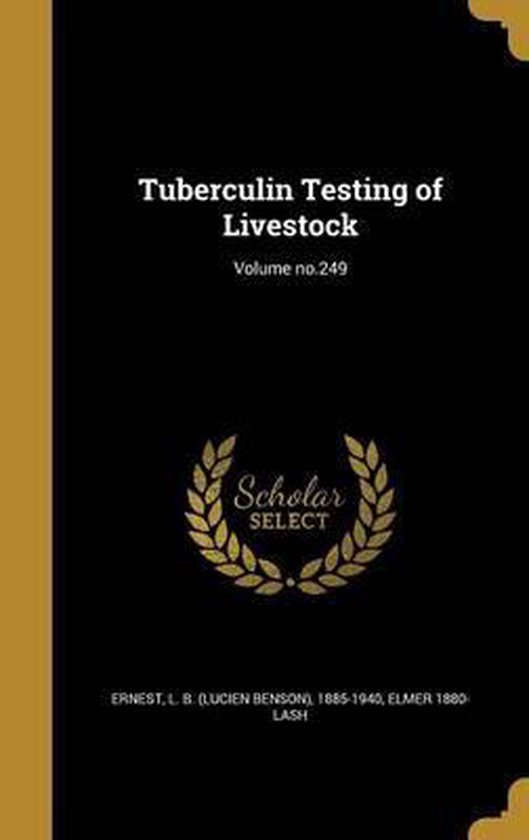 Tuberculin Testing of Livestock; Volume No.249, Elmer 1880 Lash