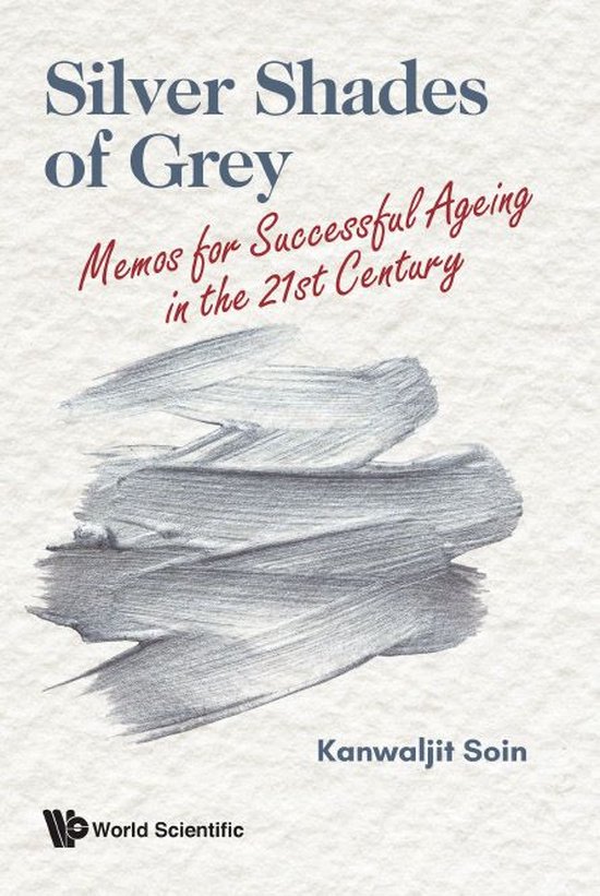 Silver Shades Of Grey: Memos For Successful Ageing In The 21 ... - cover