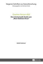 Siegener Schriften zur Kanonforschung 12 - Goethes Persien-Bild