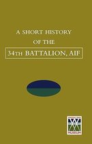 SHORT HISTORY OF THE 34th BATTALION, AIF