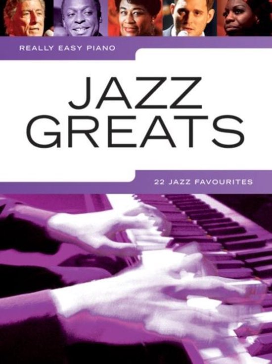 Couverture du livre "Jazz Greats" avec des photos de Tony Bennett, Al Jarreau, Dianne Reeves, Michael Bublé et Nina Simone. Comprend des touches de piano et le texte "REALLY EASY PIANO JAZZ GREATS 22 JAZZ FAVOURITES".