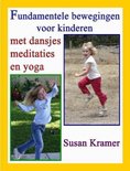Fundamentele Bewegingen Voor Kinderen Met Dansjes, Meditaties En Yoga