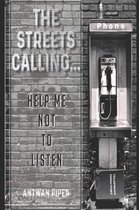The Streets Calling...Help Me Not to Listen