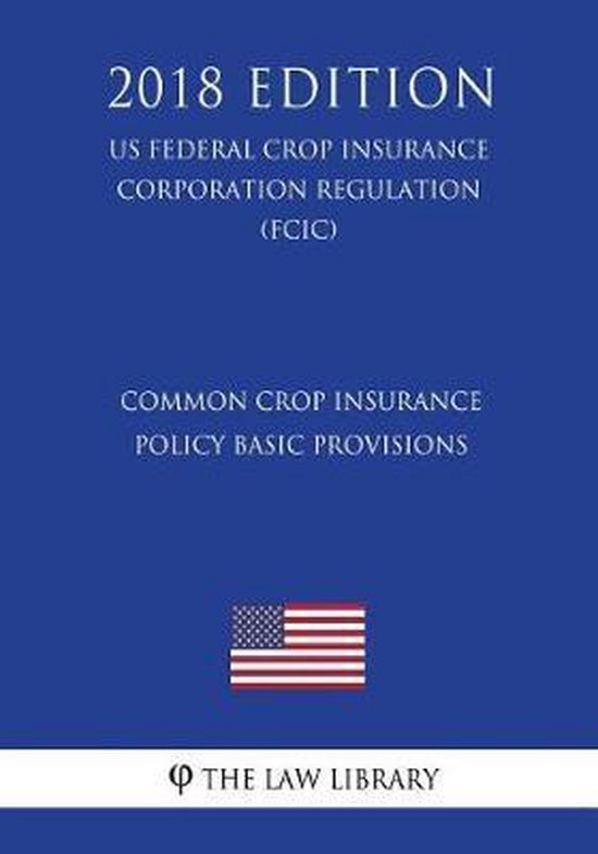 Common Crop Insurance Policy Basic Provisions (Us Federal Crop Insurance Corporation...